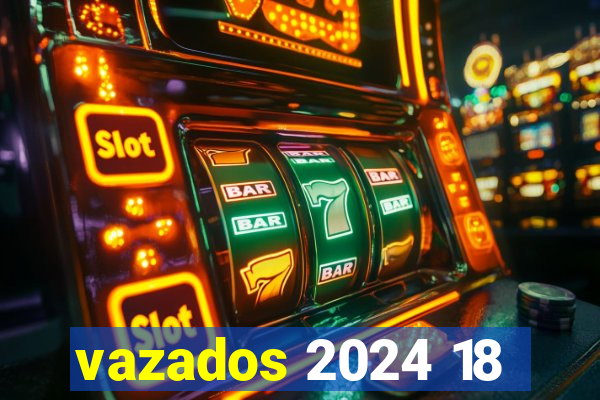 vazados 2024 18